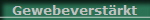 Gewebeverst�rkt